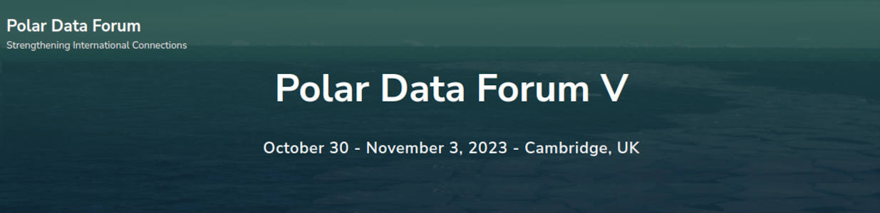 Polar Data Forum V  October 30 - November 3, 2023 - Cambridge, UK